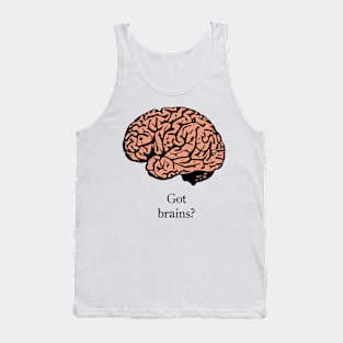 Got brains? Tank Top